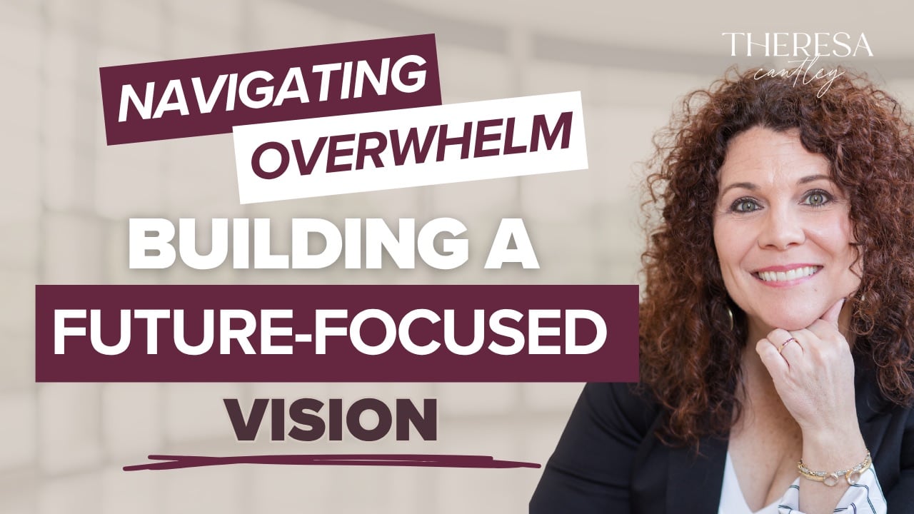 Empowering female CEO smiles beside “Leading Through Overwhelm: Visionary Leadership Podcast with Mentor Theresa Cantley.”